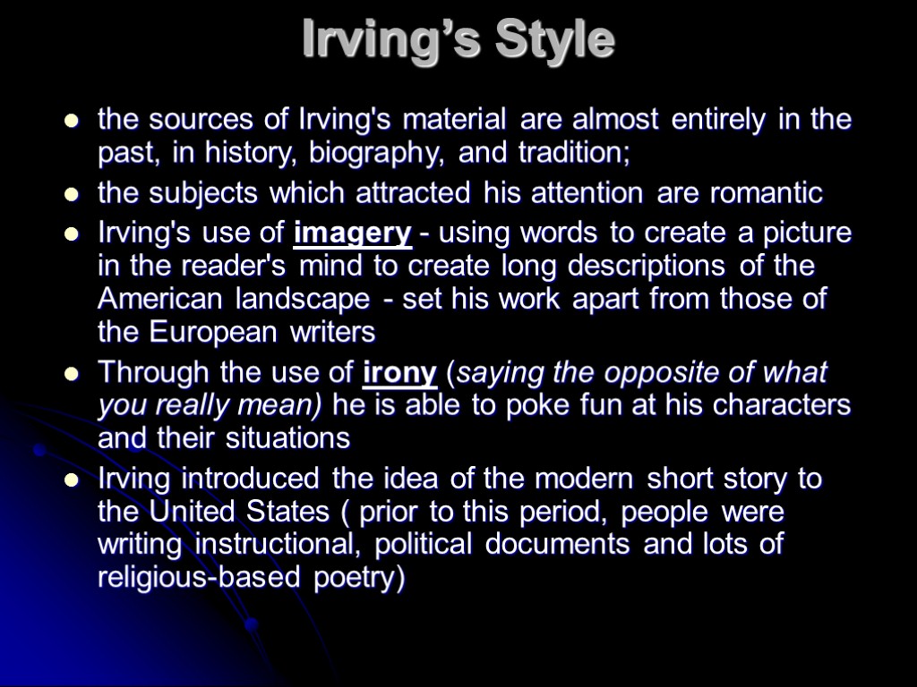 Irving’s Style the sources of Irving's material are almost entirely in the past, in